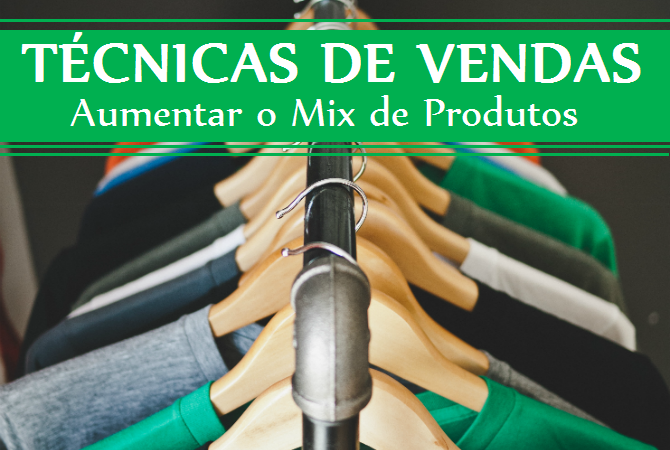 tecnicas de vendas - aumentar o mix de produtos