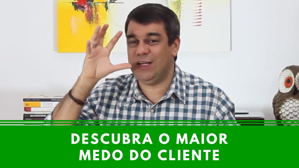Descubra o maior medo do cliente